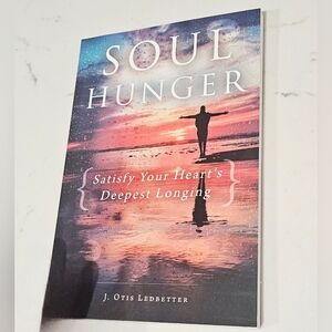 Soul Hunger: Satisfy Your Heart's Deepest Longing Book